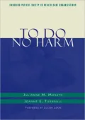 To Do No Harm: Ensuring Patient Safety in Health Care Organizations