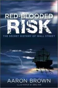 Red-Blooded Risk: The Secret History of Wall Street