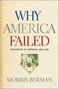 Why America Failed: The Roots of Imperial Decline