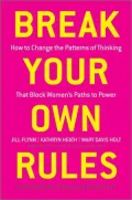 Break Your Own Rules: How to Change the Patterns of Thinking that Block Women's Paths to Power