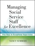 Managing Social Service Staff for Excellence: Five Keys to Exceptional Supervision