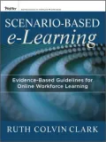 Scenario-Based e-Learning: Evidence-Based Guidelines for Online Workforce Learning