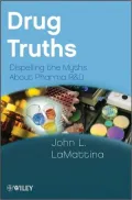 Drug Truths: Dispelling the Myths About Pharma R & D