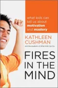 Fires in the Mind: What Kids Can Tell Us About Motivation and Mastery