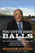 You Gotta Have Balls: How a Kid from Brooklyn Started from Scratch, Bought Yankee Stadium, and Created a Sports Empire