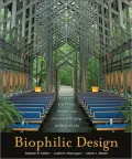 Biophilic Design: The Theory, Science and Practice of Bringing Buildings to Life