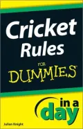 Cricket Rules In A Day For Dummies