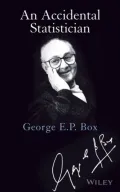 An Accidental Statistician: The Life and Memories of George E. P. Box