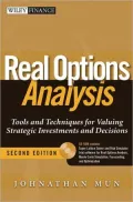 Real Options Analysis: Tools and Techniques for Valuing Strategic Investments and Decisions