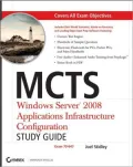 MCTS: Windows Server 2008 Applications Infrastructure Configuration Study Guide (Exam 70-643)