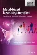 Metal-Based Neurodegeneration: From Molecular Mechanisms to Therapeutic Strategies