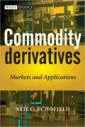 Commodity Derivatives: Markets and Applications
