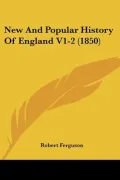 New And Popular History Of England V1-2 (1850)