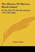The History Of Warren, Rhode Island: In The War Of The Revolution, 1776-1783 (1901)