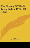 The History Of The St. Leger Stakes, 1776-1901 (1902)