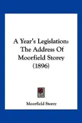 A Year's Legislation: The Address of Moorfield Storey