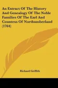 An Extract Of The History And Genealogy Of The Noble Families Of The Earl And Countess Of No...