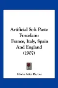 Artificial Soft Paste Porcelain: France, Italy, Spain and England