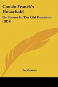 Cousin Franck's Household: Or Scenes in the Old Dominion (1852)