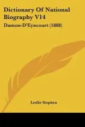 Dictionary Of National Biography V14: Damon-D'Eyncourt (1888)
