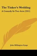 The Tinker's Wedding: A Comedy in Two Acts (1911)