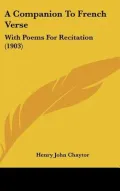 A Companion to French Verse: With Poems for Recitation (1903)