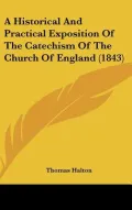 A Historical and Practical Exposition of the Catechism of the Church of England (1843)