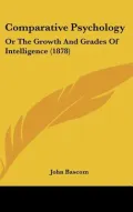 Comparative Psychology: Or The Growth And Grades Of Intelligence (1878)
