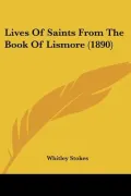 Lives of Saints from the Book of Lismore (1890)