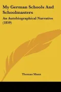 My German Schools and Schoolmasters: An Autobiographical Narrative (1859)