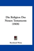 Die Religion Des Neuen Testaments (1908) (German Edition)