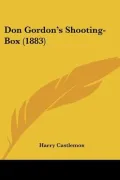 Don Gordon's Shooting-Box (1883)