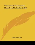 Memorial of Alexander Hamilton McGuffey (1896)