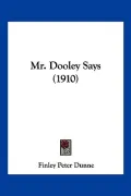 Mr. Dooley Says (1910)