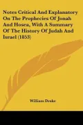 Notes Critical And Explanatory On The Prophecies Of Jonah And Hosea, With A Summary Of The H...