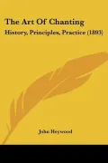 The Art Of Chanting: History, Principles, Practice (1893)