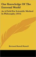 Our Knowledge Of The External World: As A Field For Scientific Method In Philosophy (1914)