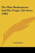 The Man Shakespeare and His Tragic Life Story (1909)