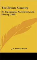 The Bronte Country: Its Topography, Antiquities, And History (1888)