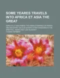 Some Yeares Travels Into Africa Et Asia the Great