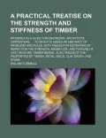 A   Practical Treatise on the Strength and Stiffness of Timber