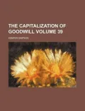 The Capitalization of Goodwill Volume 39