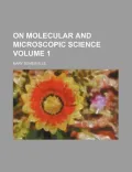On Molecular and Microscopic Science Volume 1