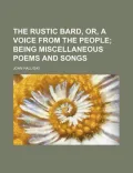 The Rustic Bard, Or, a Voice from the People