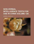 Non-Verbal Intelligence Tests for Use in China Volume 126
