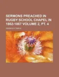 Sermons Preached in Rugby School Chapel in 1862-1867 Volume 2, PT. 4