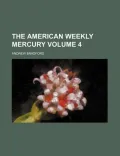 The American Weekly Mercury Volume 4