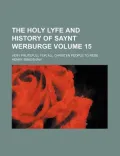 The Holy Lyfe and History of Saynt Werburge Volume 15