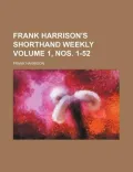 Frank Harrison's Shorthand Weekly Volume 1, Nos. 1-52