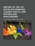 History of the 1st Battalion Princess Louise's Argyll and Sutherland Highlanders